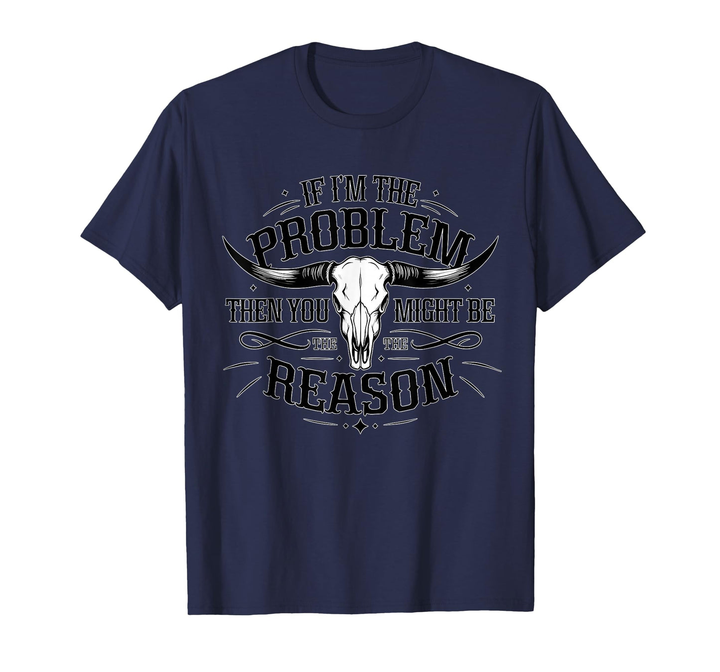 If the problem vintage then you might be the reason cowgirl T-Shirt