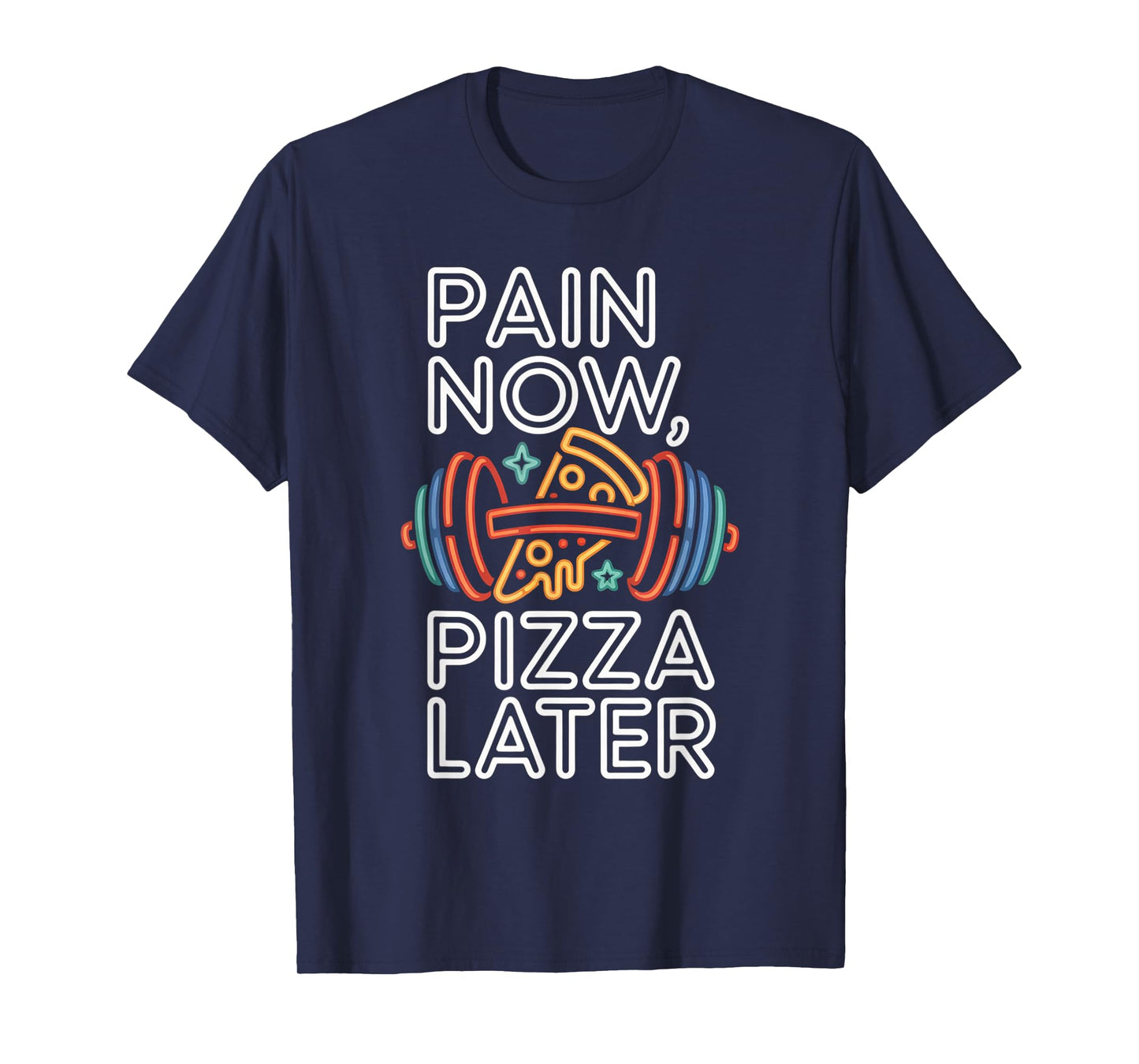 Pain Now Pizza Later Fitness Funny Gym Workout for Men Women T-Shirt