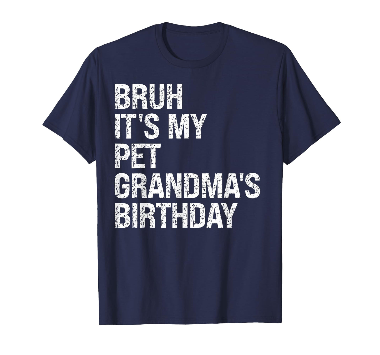 Bruh It’s My Pet Grandma’s Birthday Queen Dog Cat Animals T-Shirt