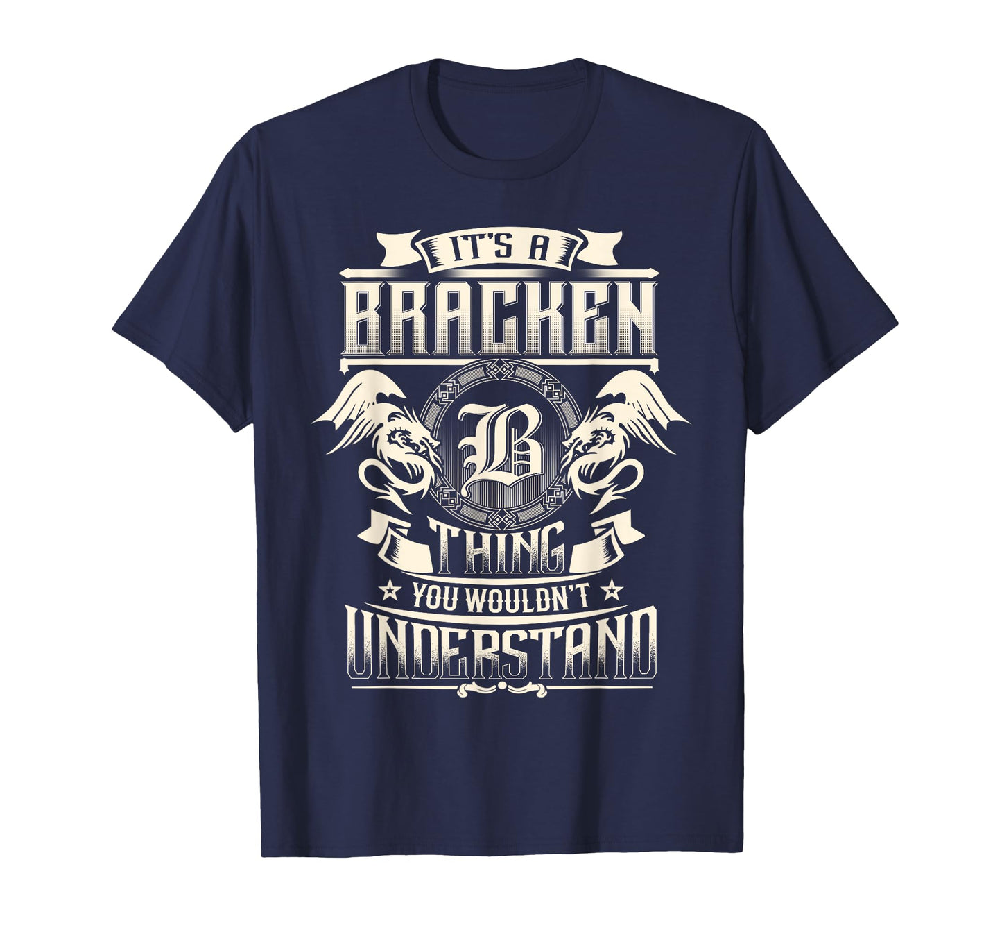 It's A BRACKEN Thing You Wouldn't Understand Family Name T-Shirt