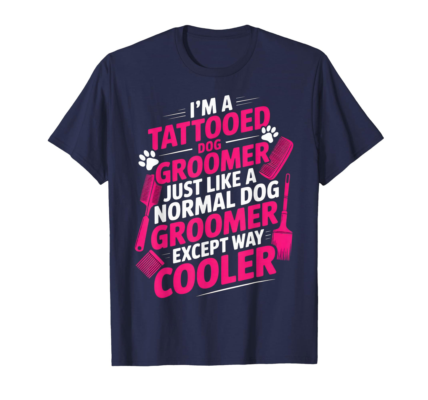 I'm a Tattooed Dog Groomer Funny Pet Lovers Sarcastic Vibe T-Shirt
