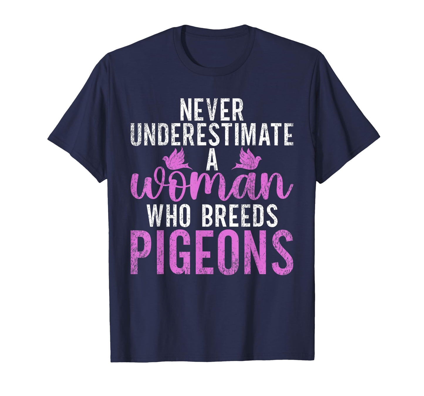 Never underestimate a Woman who breeds Pigeon Breeder T-Shirt