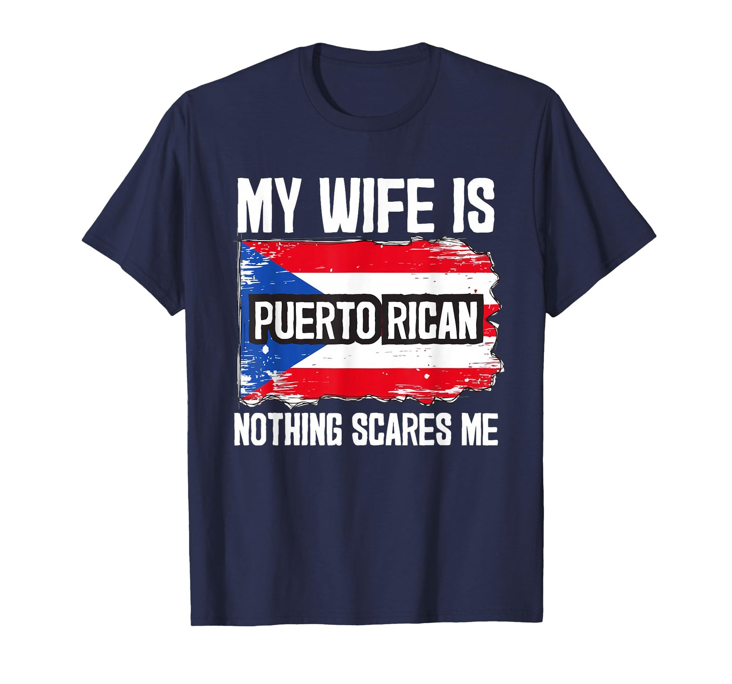 My Wife is Puerto Rican Nothing Scares Me T-Shirt
