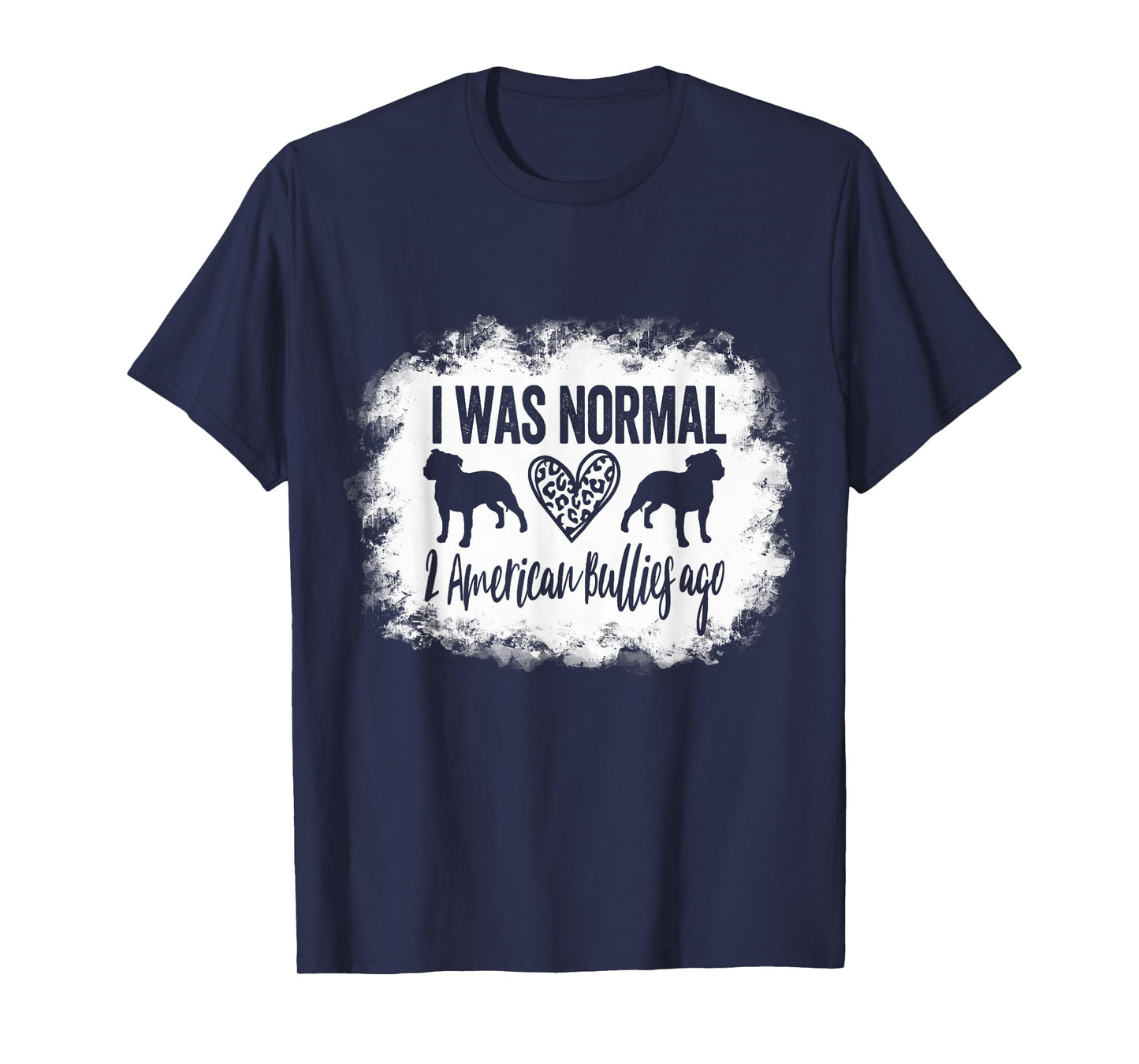 I Was Normal 2 American Bullies ago Funny American Bully Mom T-Shirt