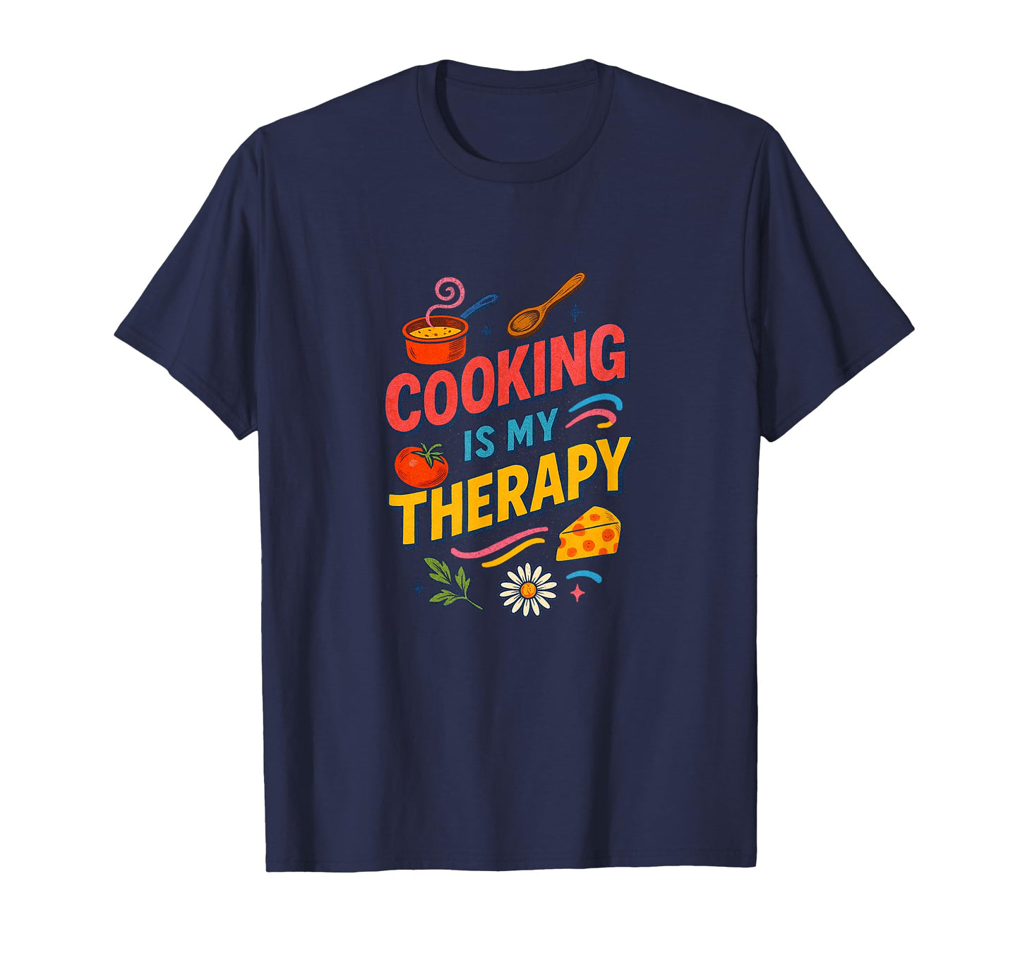 Cooking is My Therapy Colorful Kitchen Art for Food Lovers T-Shirt