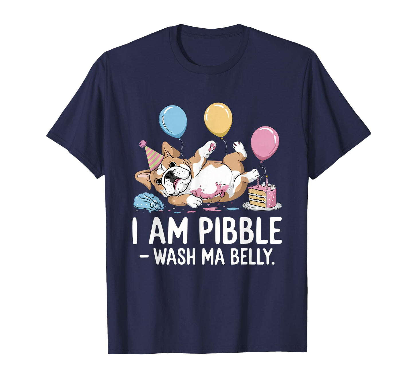 I am Pibble Dog Puppy Wash Clean My Belly Meme Pit Bull Dog T-Shirt