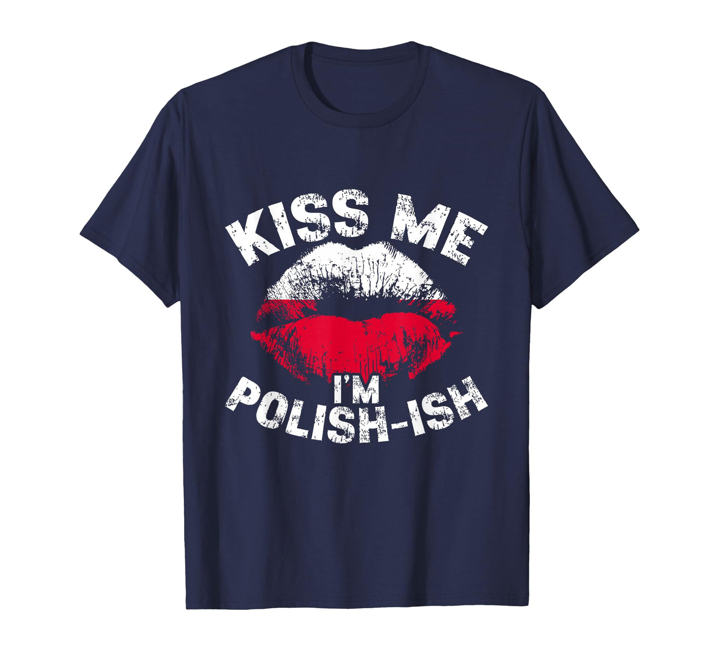 Kiss Me I'm Polish-ish Poland Flag Lips Poland Pride T-Shirt