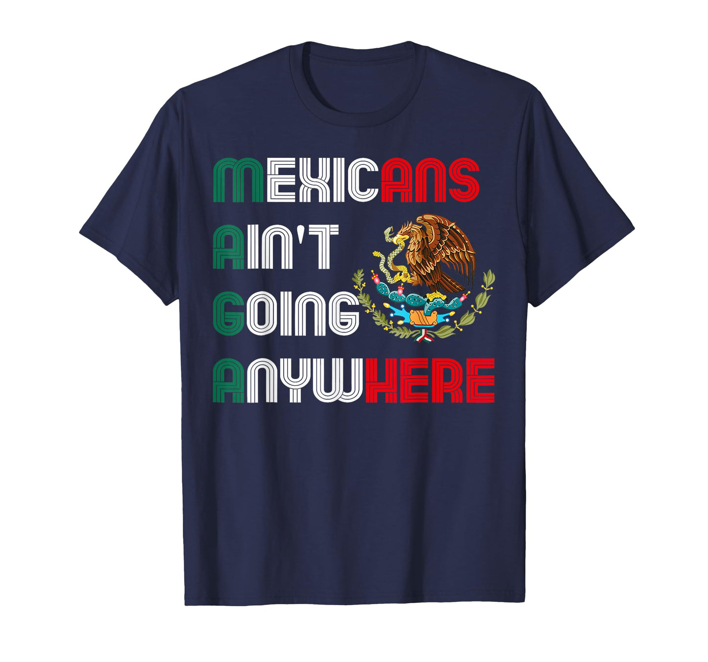 MAGA Mexicans Ain't Going Anywhere Mexican Pride Mexico T-Shirt