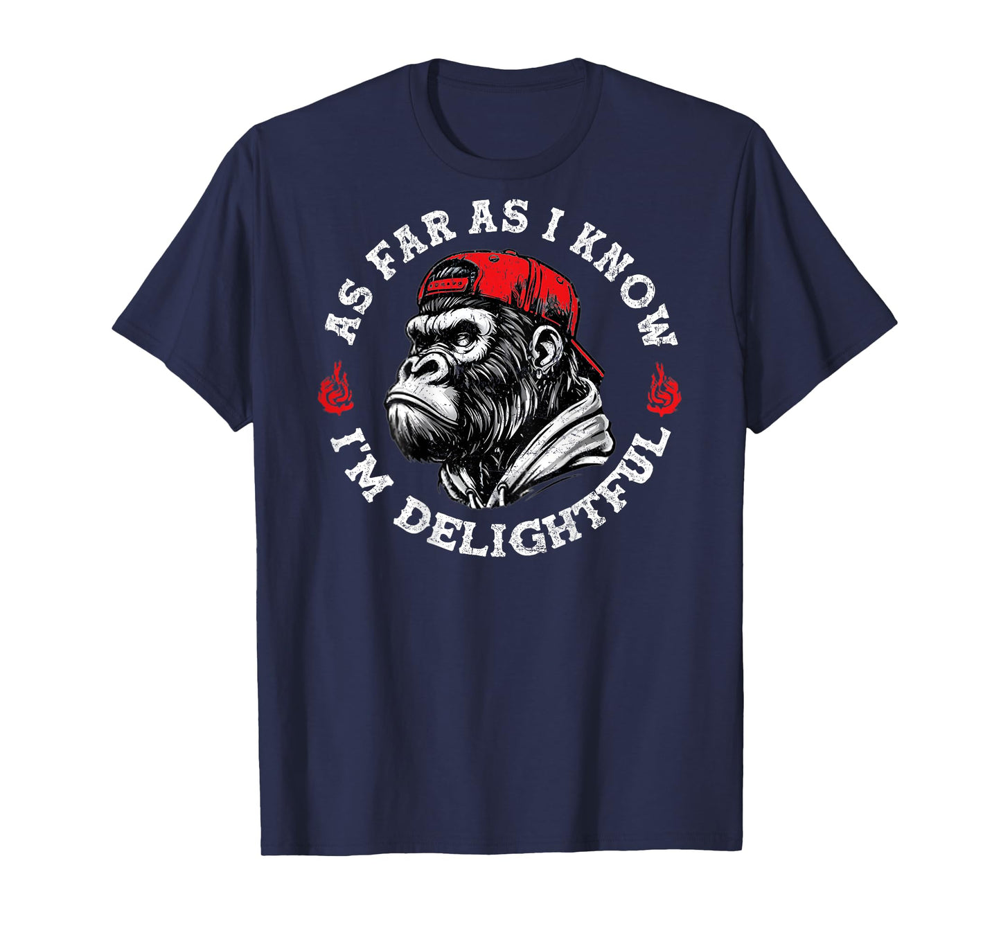 (ON BACK) As Far As I Know I'm Delightful Funny Monkey T-Shirt