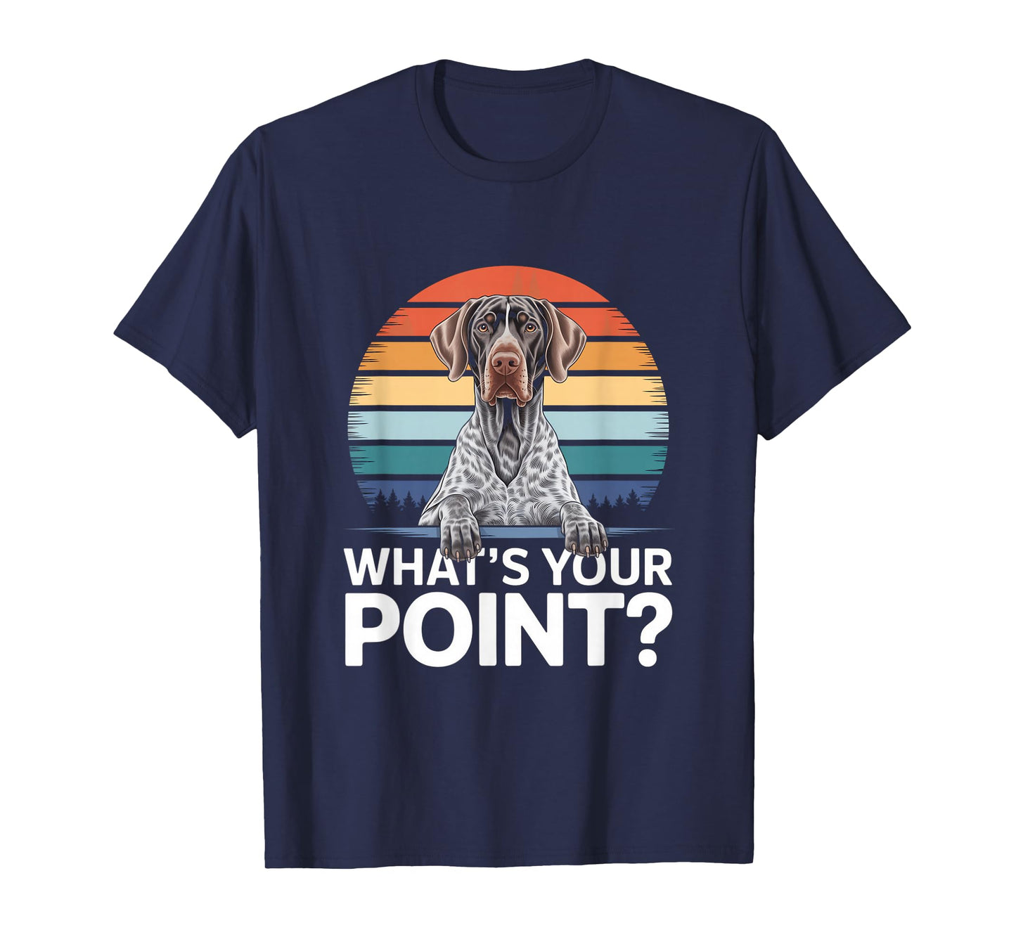 GSP What's Your Point Funny German Shorthaired Pointer T-Shirt