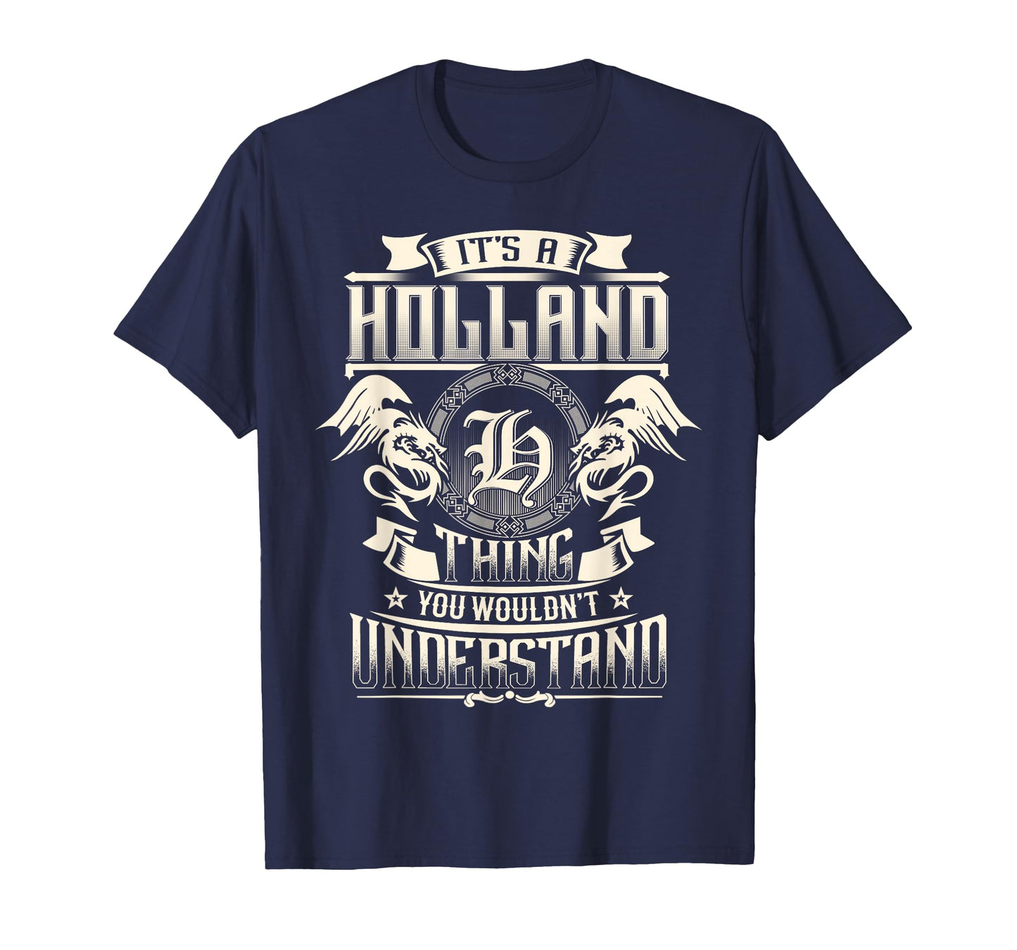 It's A HOLLAND Thing You Wouldn't Understand Family Name T-Shirt