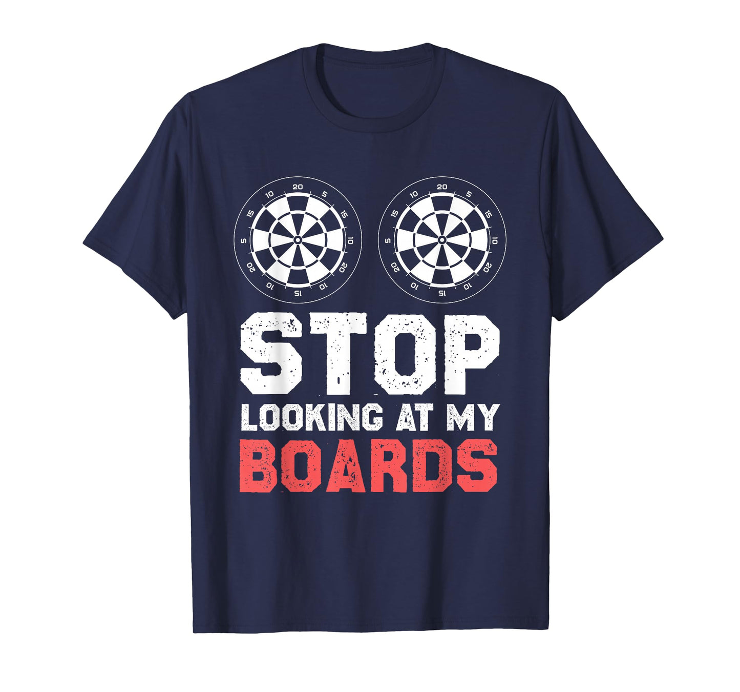Stop Looking at My Boards Funny Darts Dartboard T-Shirt