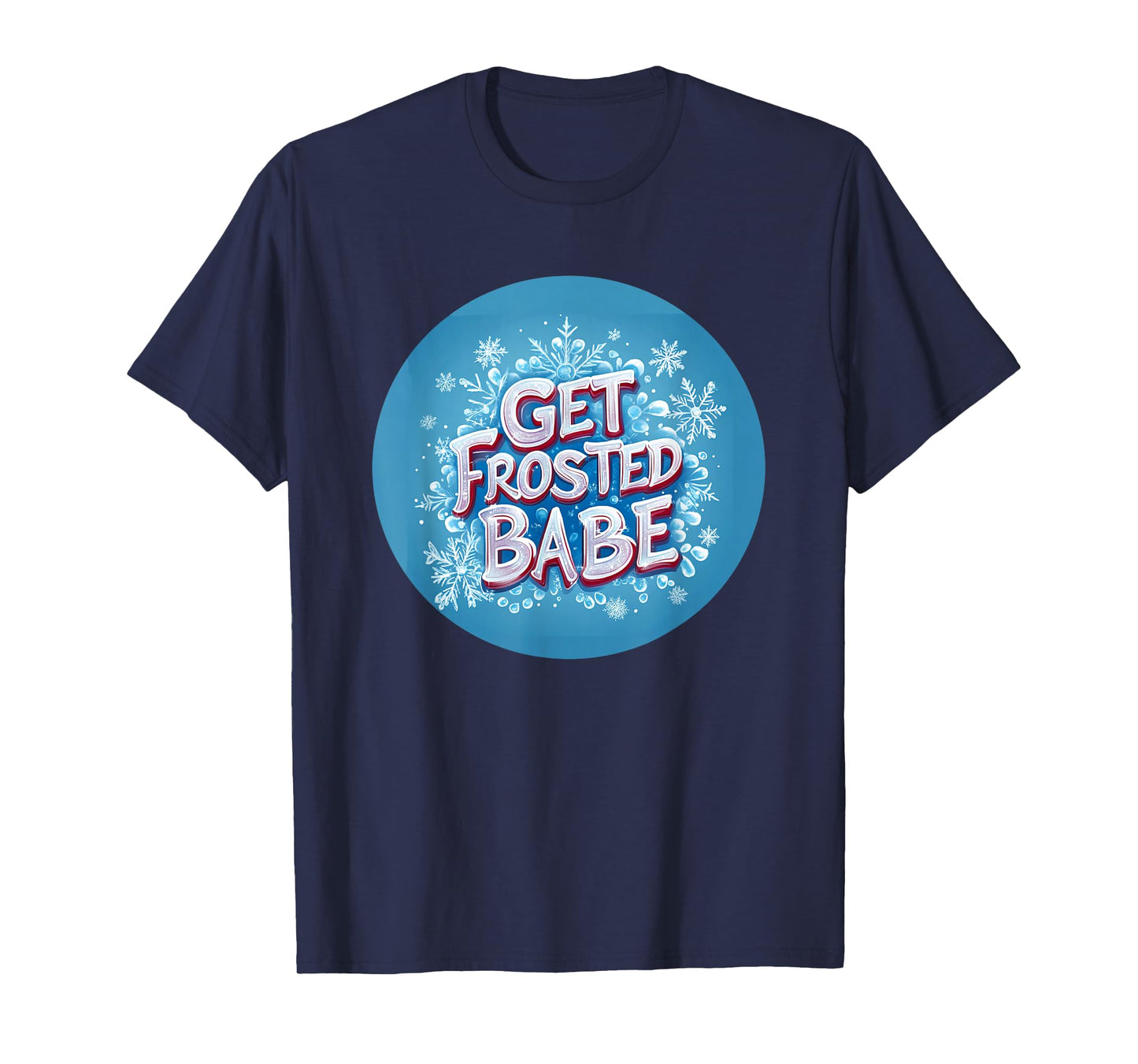 Awesome Get Frosted Babe Logo T-Shirt
