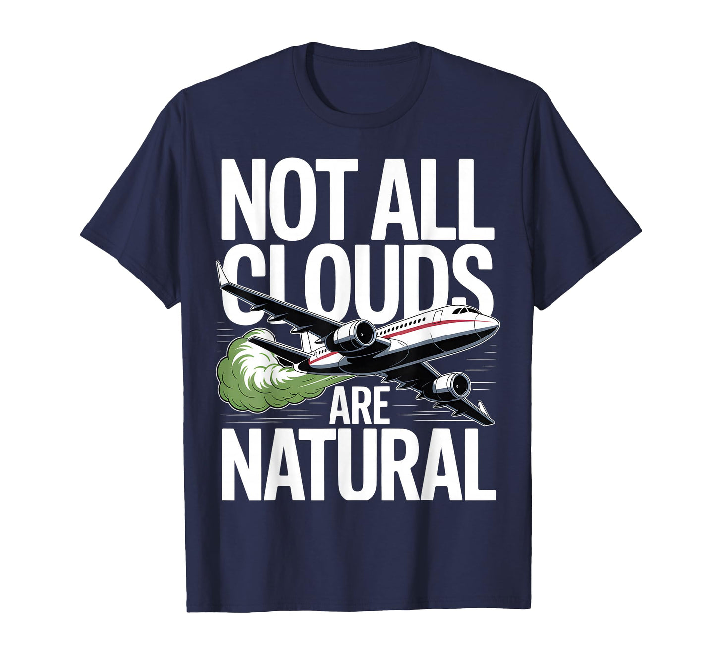 Not All Clouds Are Natural Conspiracy Theory T-Shirt