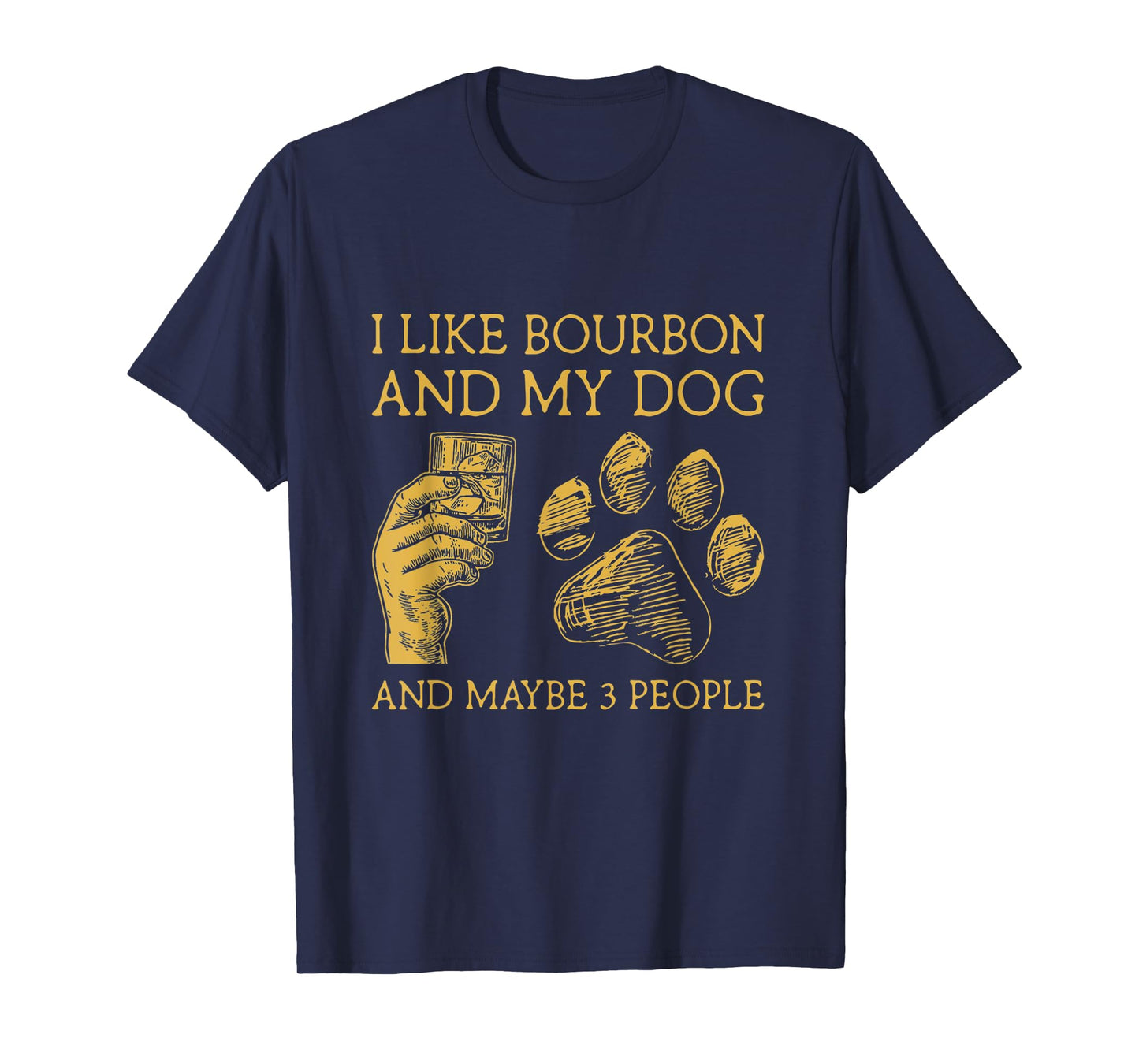 I Like Bourbon And My Dog And Maybe 3 People T-Shirt for Men Women