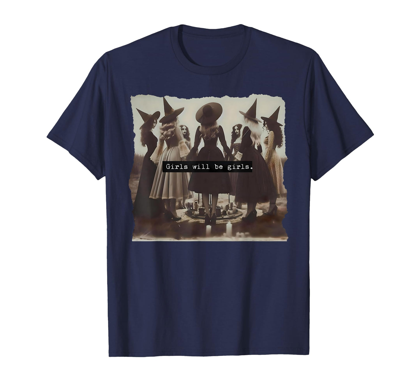 Girl Will Be Girls Witch Witchy Spooky Season Halloween T-Shirt