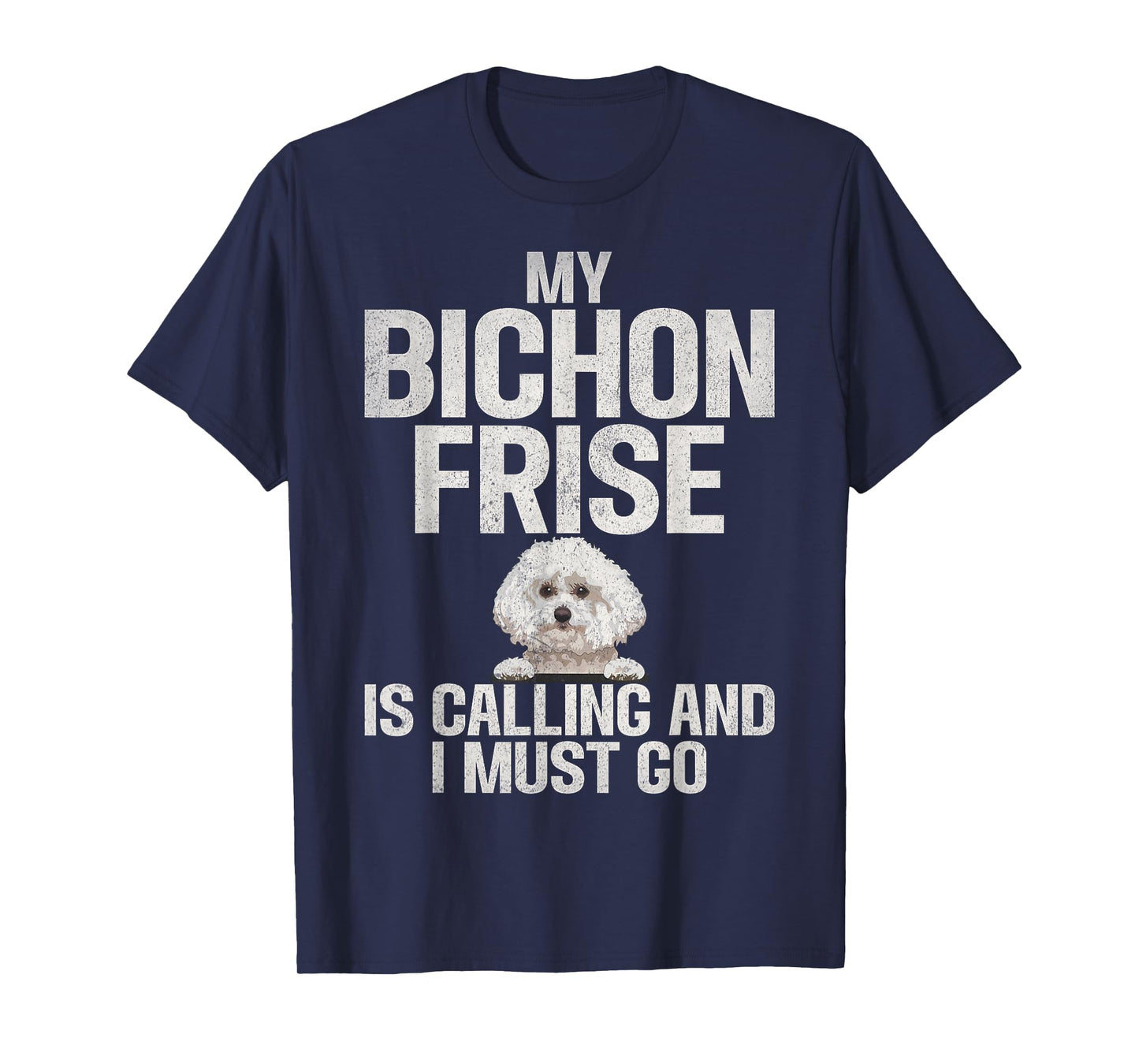 My Bichon Frise is Calling and i must go Bichon Frise T-Shirt