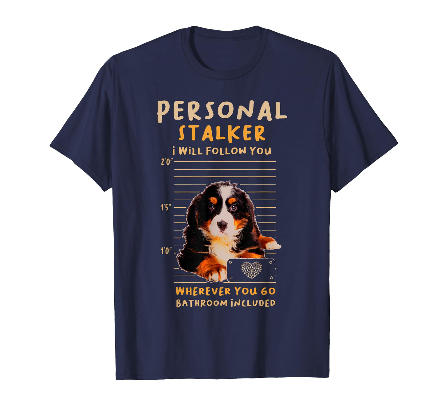 Personal Stalker Bernese Mountain for a Dog Lover T-Shirt