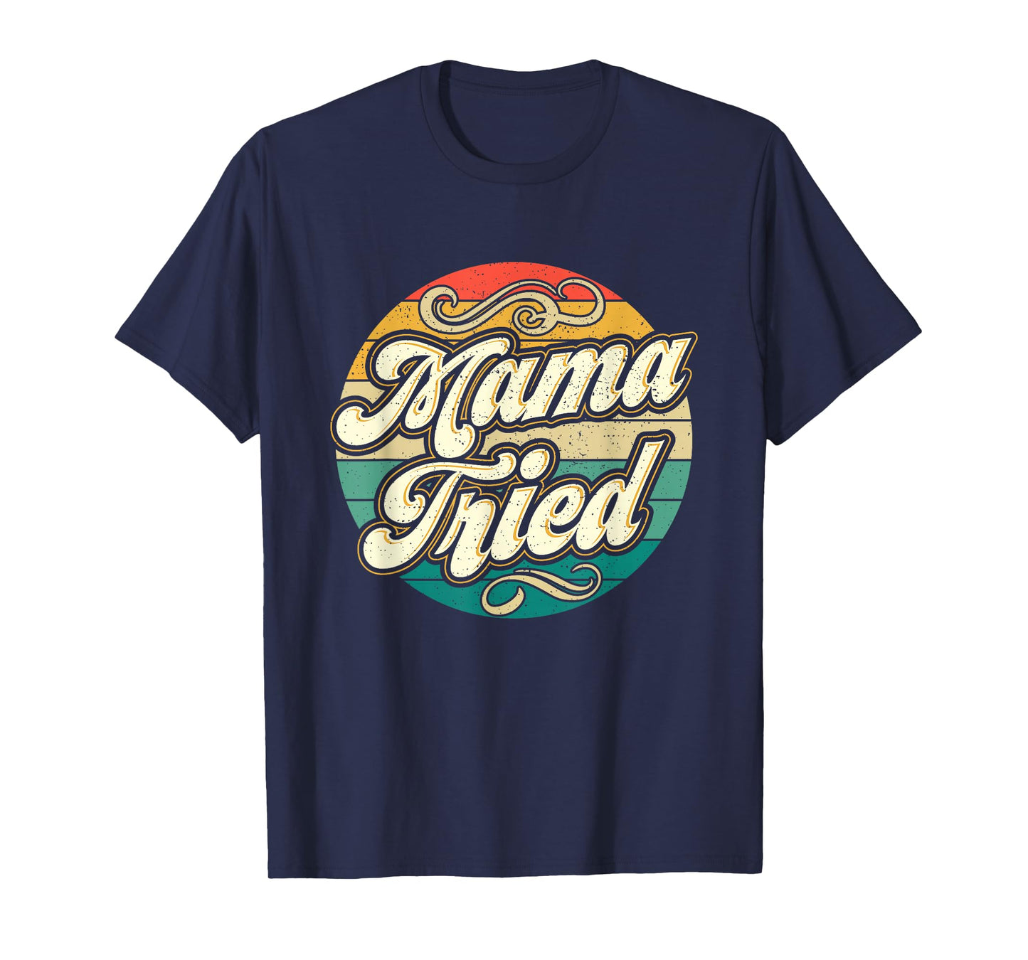 Mama Tried Funny Mom Life Retro Vintage Humor T-Shirt