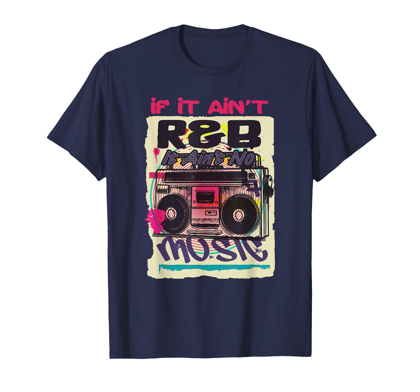 If It Ain't R&B It Ain't No Music 80s 90s Oldschool Graffiti T-Shirt