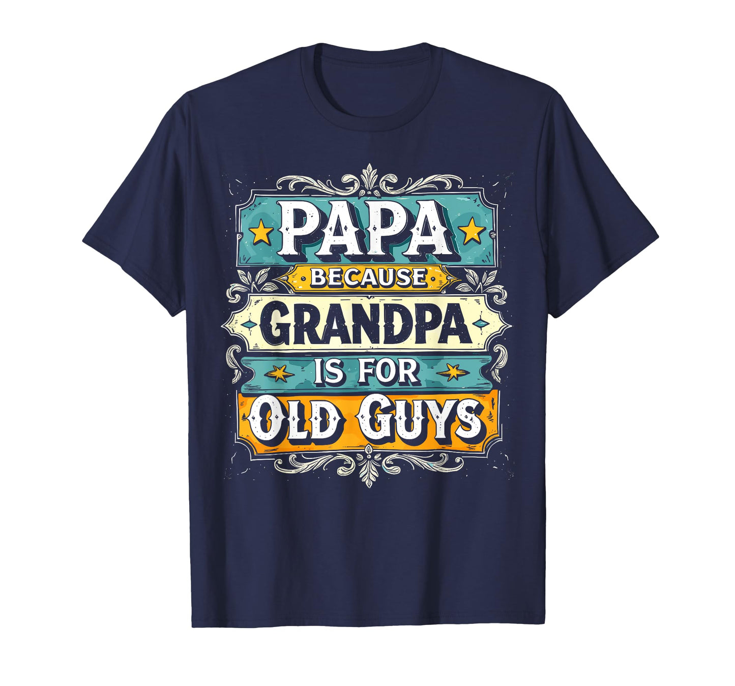 Papa Because Grandpa is For Old Guys Vintage Funny Dad T-Shirt