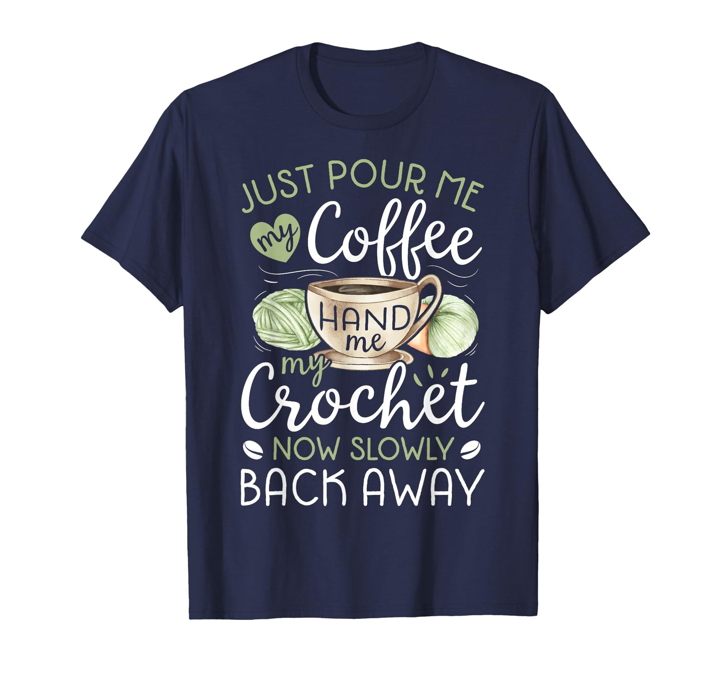 Just Pour Me My Coffee Hand Me My Crochet Funny Crocheting T-Shirt Small