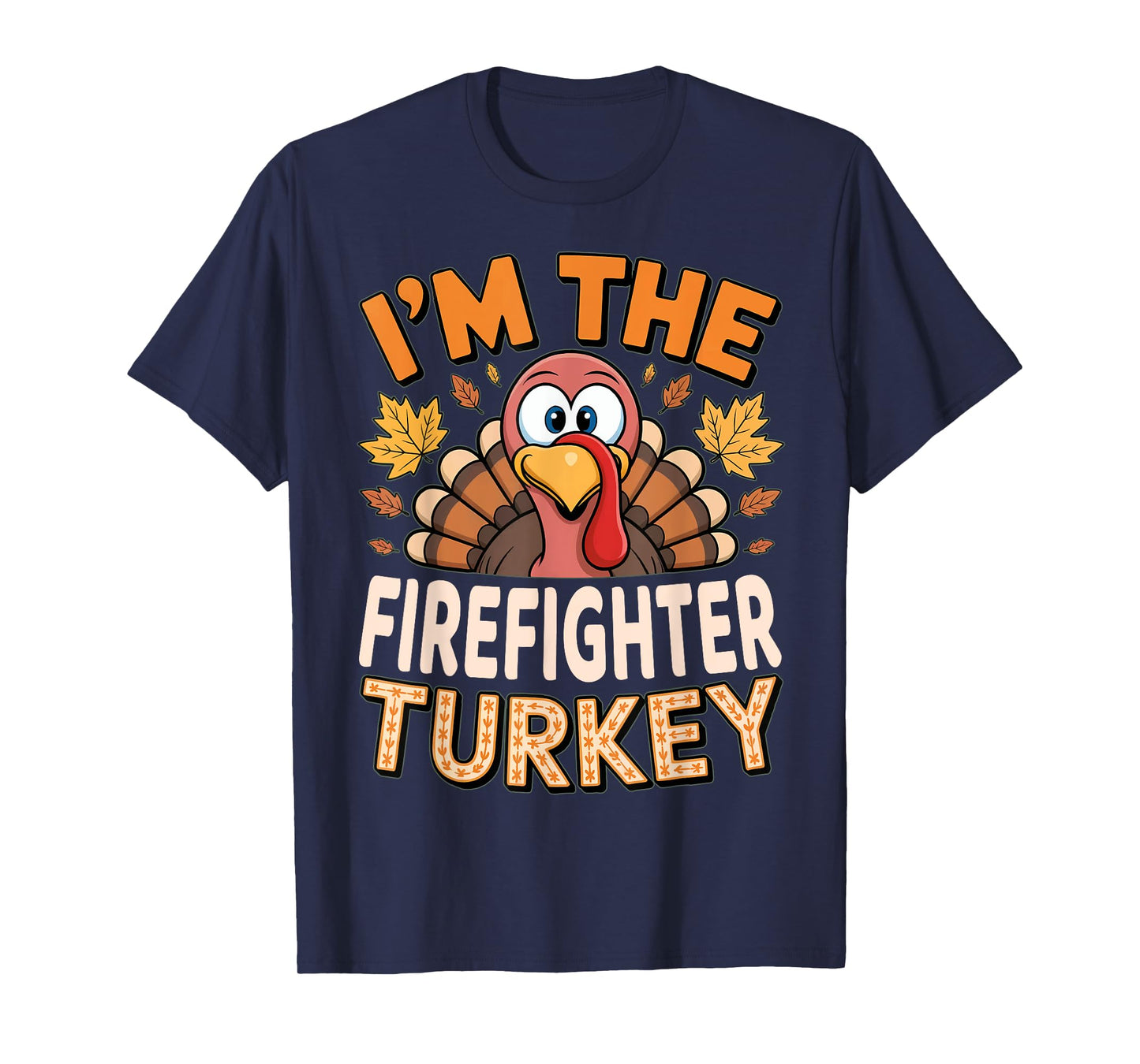 Thanksgiving Matching I'm The Firefighter Turkey T-Shirt