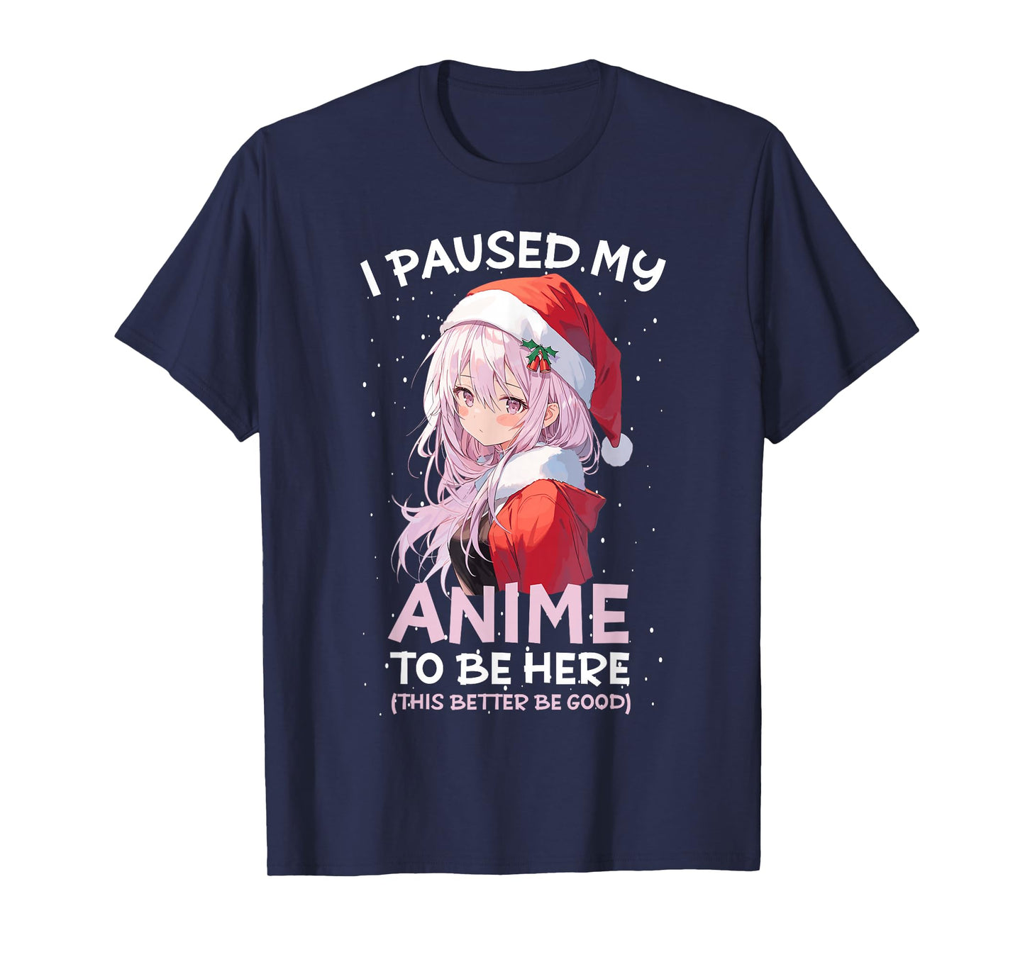 I Paused My Anime To Be Here Anime Girl Santa Hat Otaku T-Shirt