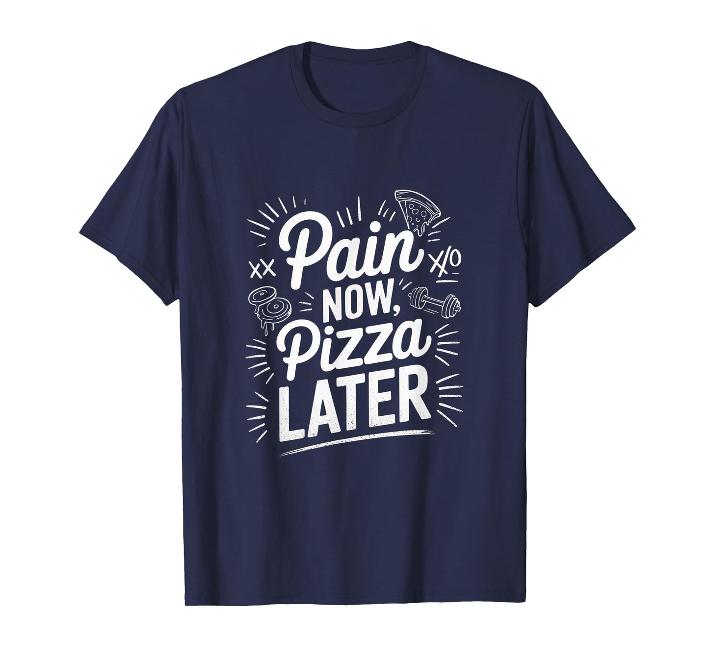 Pain Now Pizza Later Fitness Funny Gym Workout for Men Women T-Shirt
