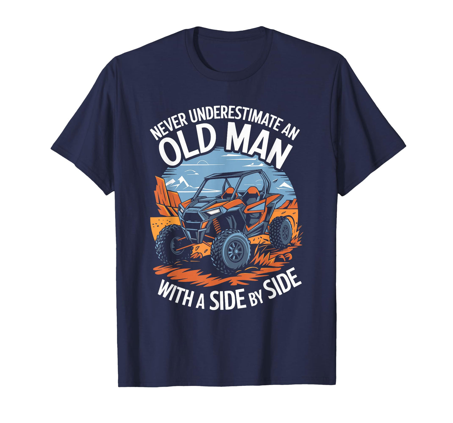 Never Underestimate an Old Man with A Side by Side UTV T-Shirt