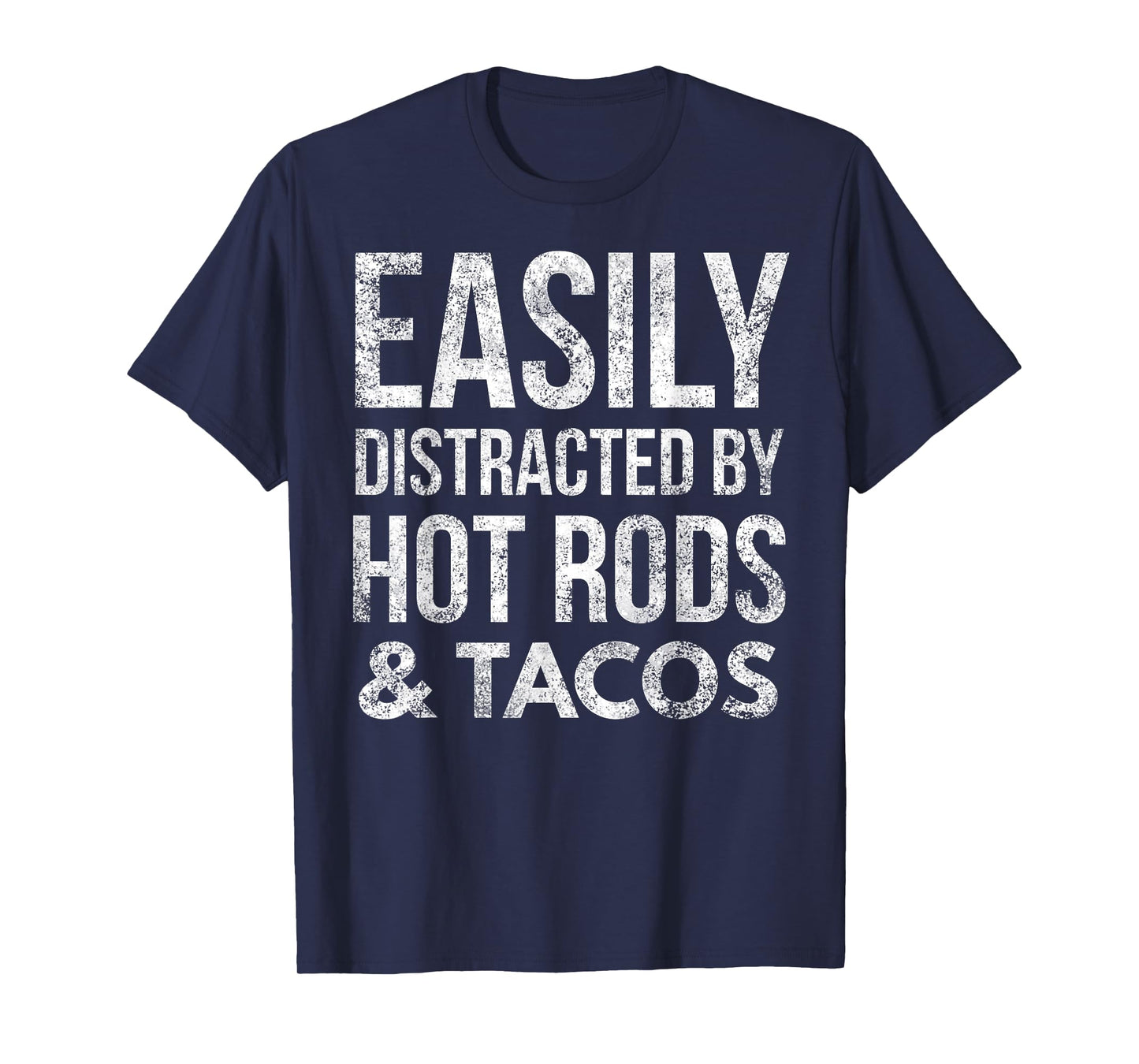 Hot Rods Car Lover Gear Head Taco Lover Easily Distracted T-Shirt