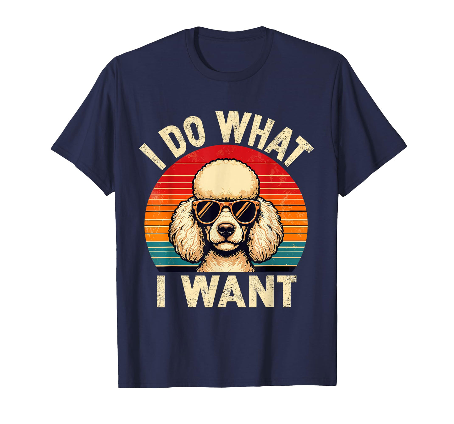 I Do What I Want Poodle Dog Shirt Funny Retro Dog Sunglasses T-Shirt