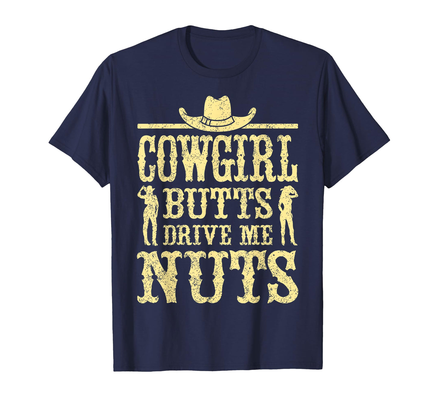 Cowgirl Butts Drive Me Nuts, Western Cowboy, Cowboy Mens T-Shirt