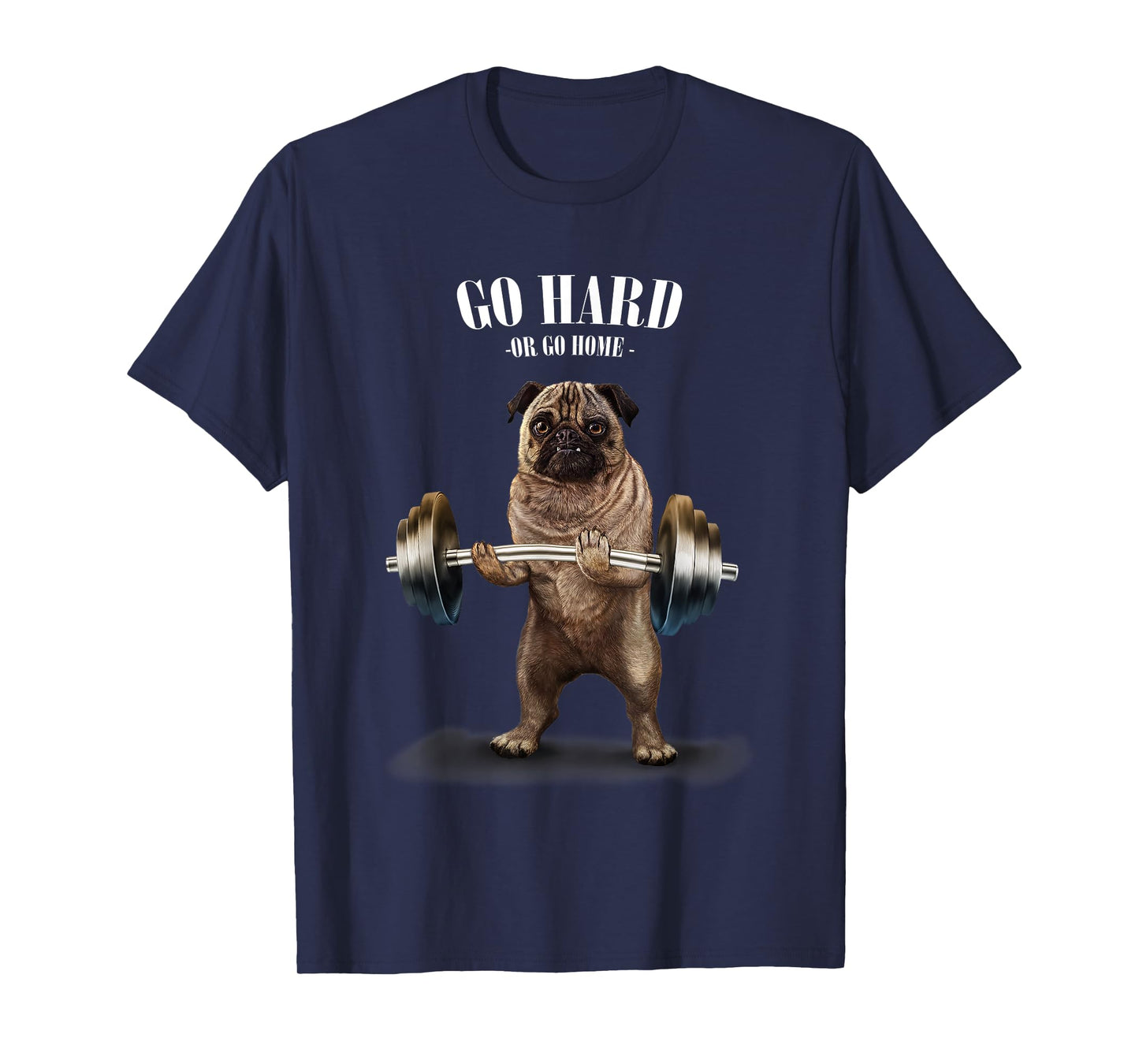 Pug Dog Weightlifting Champion Go Hard or Go Home T-Shirt for Men Women Kids