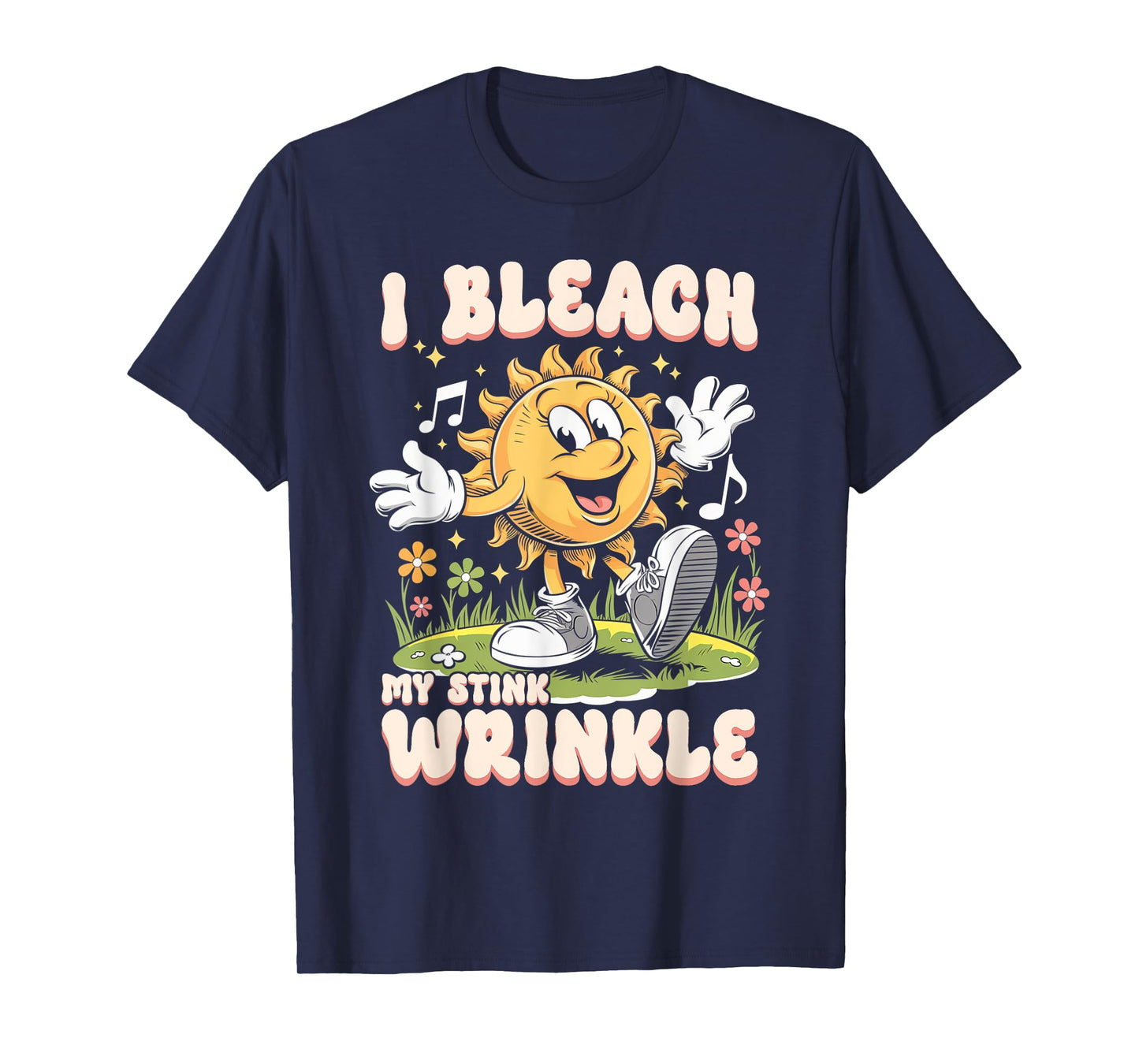 Sarcastic I Bleach My Stink Wrinkle Funny Gag Adult Humor T-Shirt