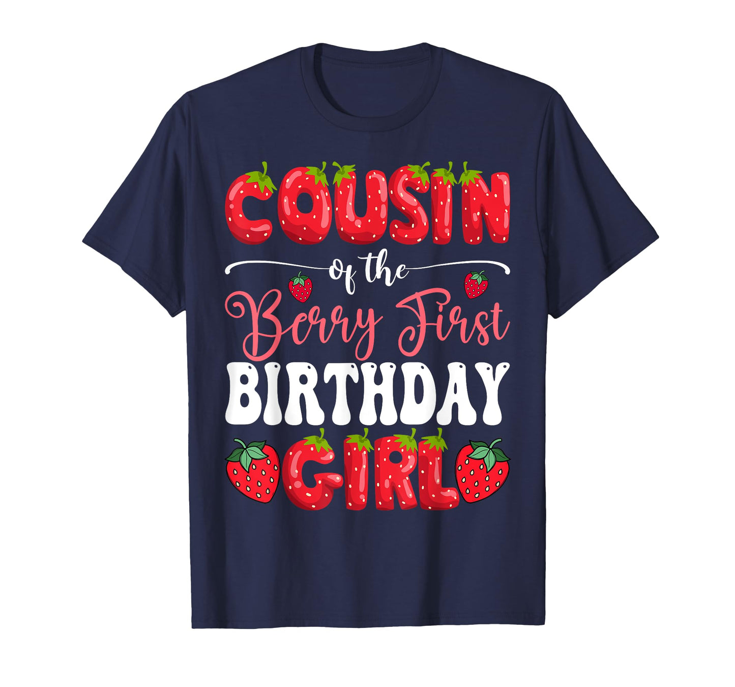 Cousin Of Berry First Birthday Girl Strawberry 1St Bday T-Shirt