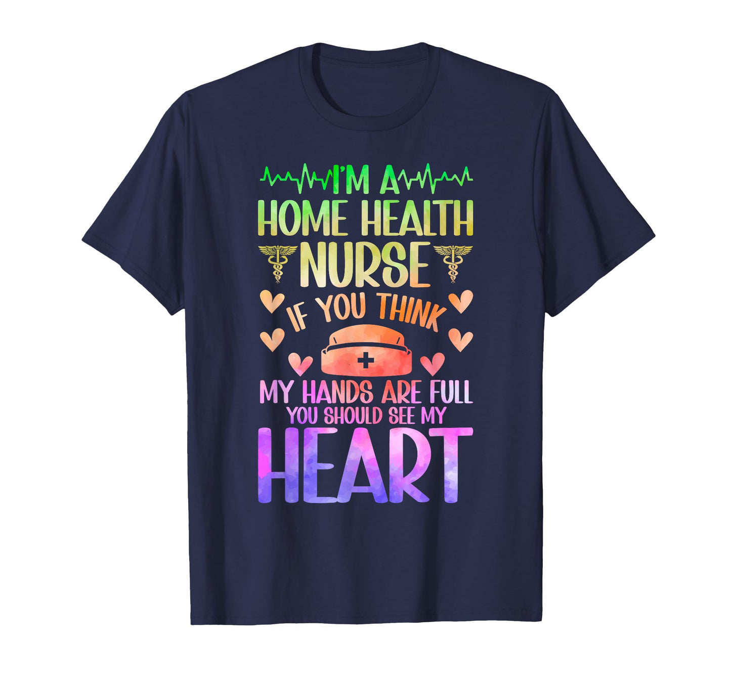 I'm A Home Health Nurse Home Health Nursing Home Care Nurse T-Shirt