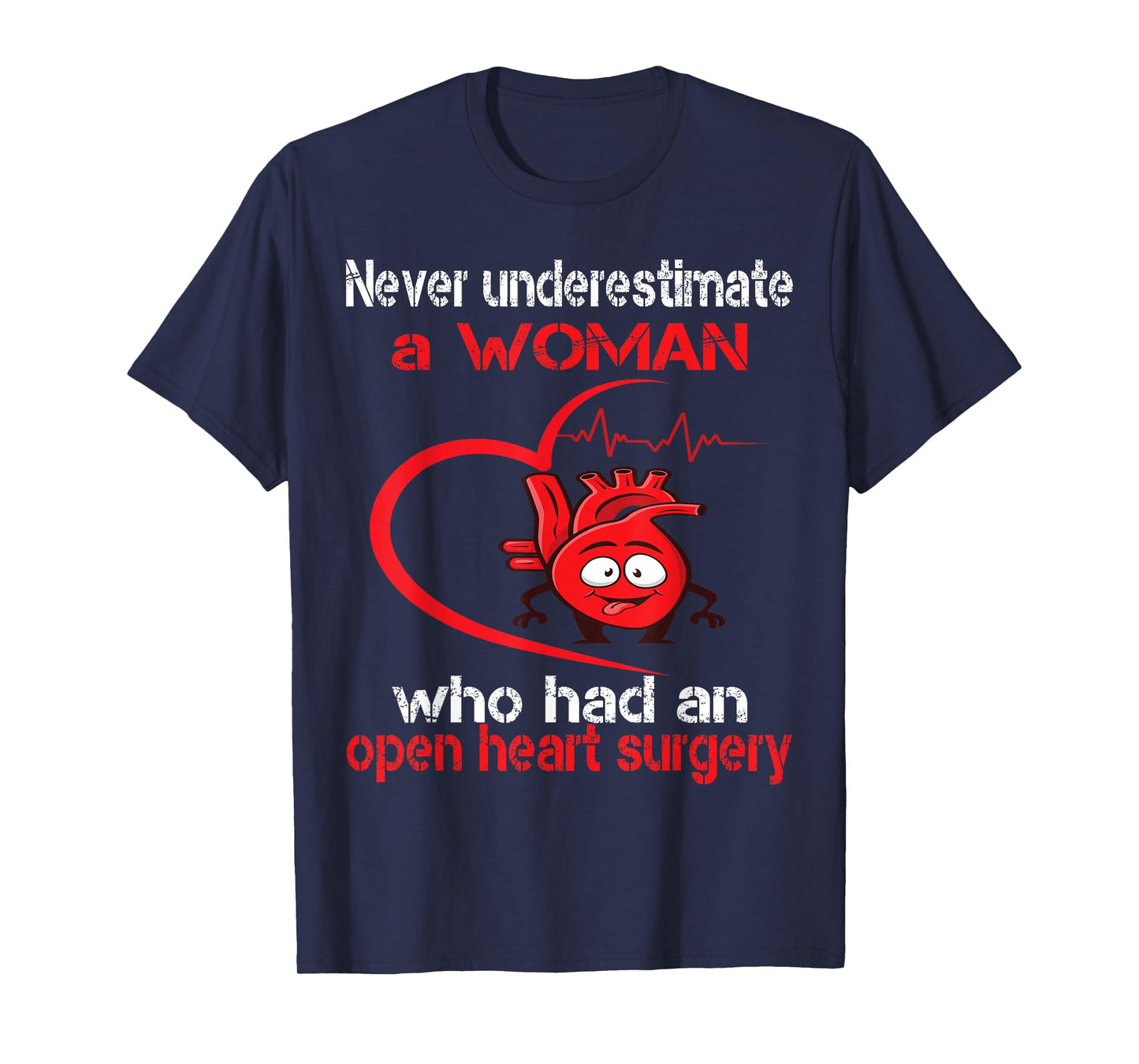 Never underestimate a woman who has surgery on the heart T-Shirt