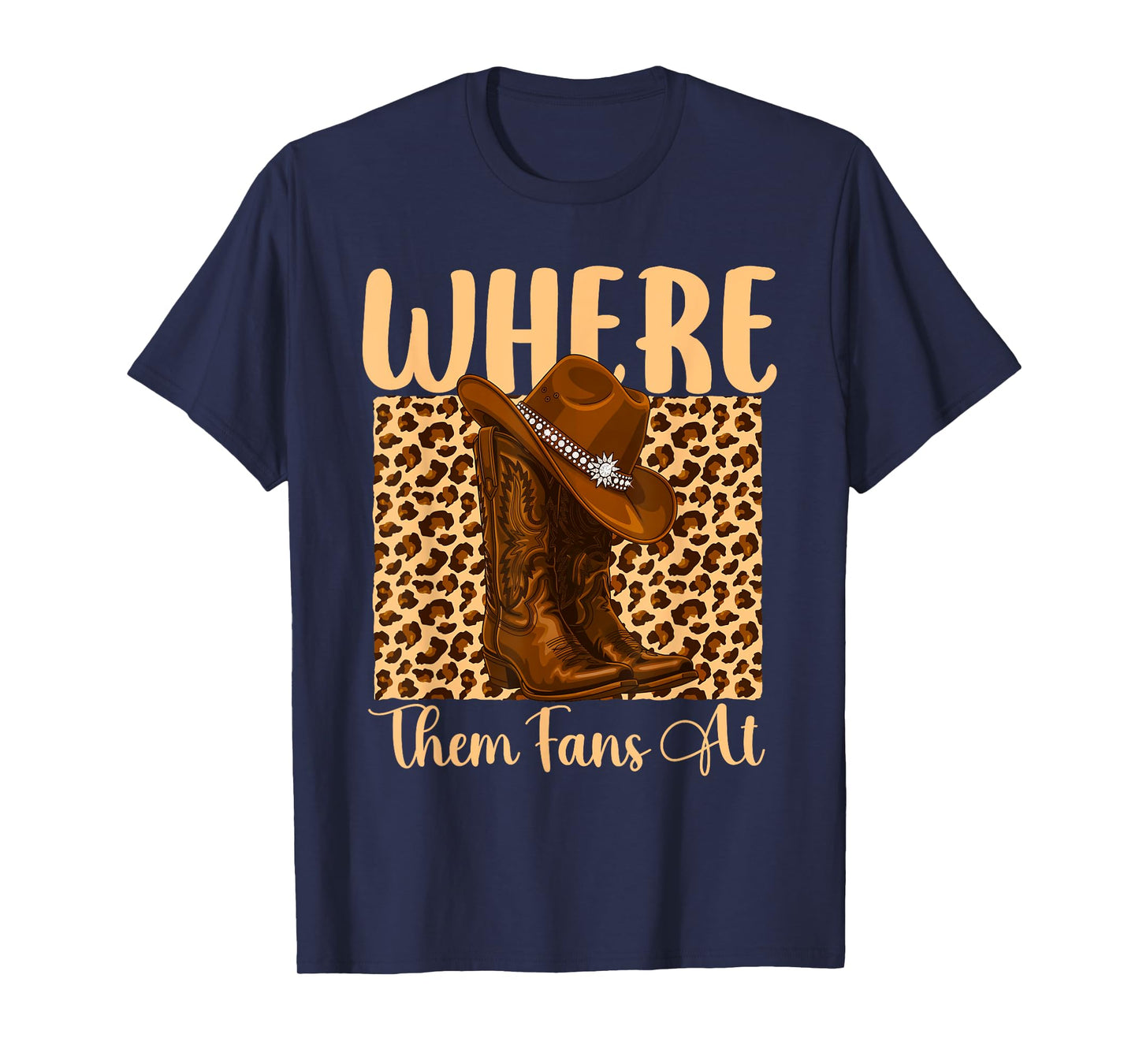 Where Them Fans at - Cowboy Western Cowpoke Country T-Shirt