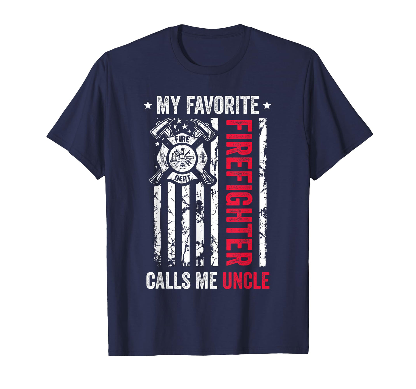 My Favorite Firefighter Calls Me Uncle Firefighter USA Flag T-Shirt
