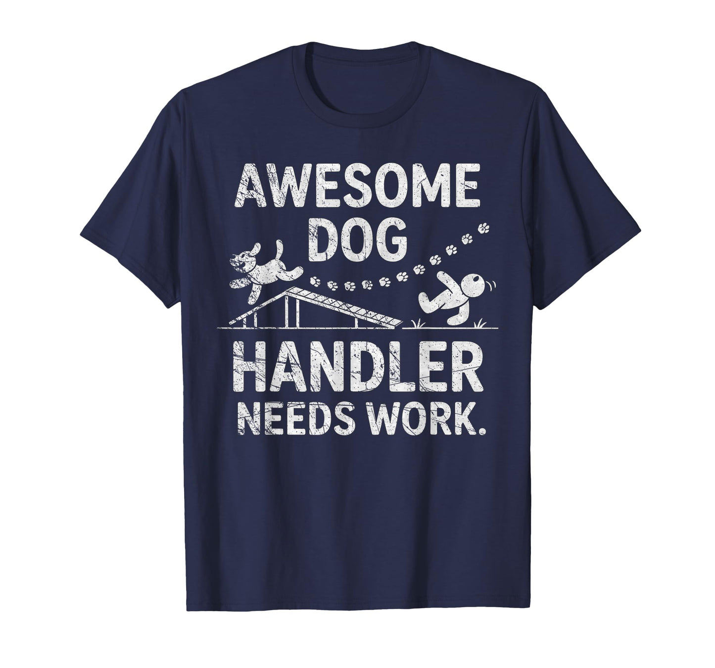 Funny Dog Agility - Awesome Dog, Handler Needs Work T-Shirt