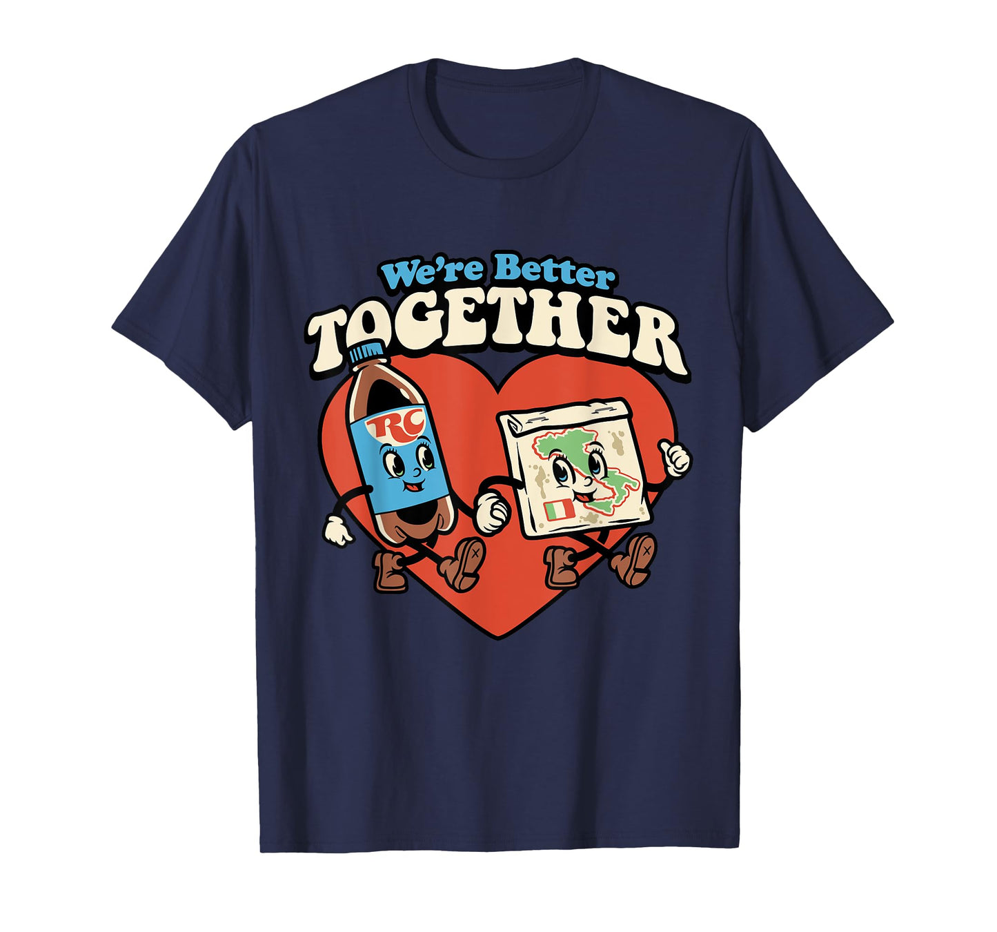 We're Better Together Rc And Pizza T-Shirt