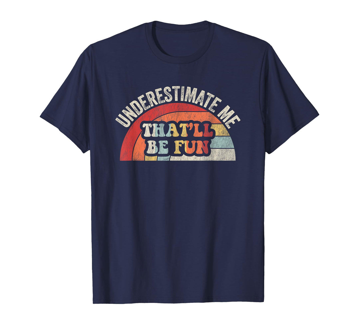 Underestimate Me That'll Be Fun Retro Style T-Shirt