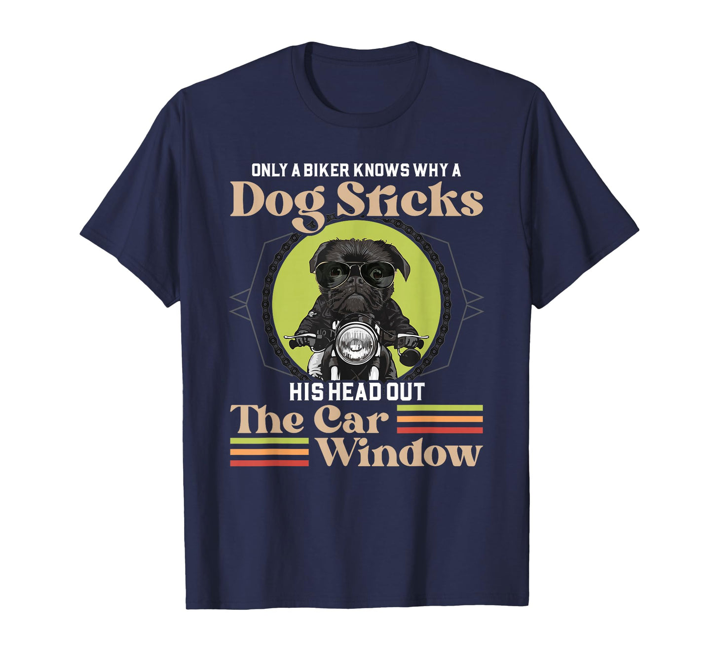 Only A Biker Knows Why A Dog Sticks His Head Out Window T-Shirt
