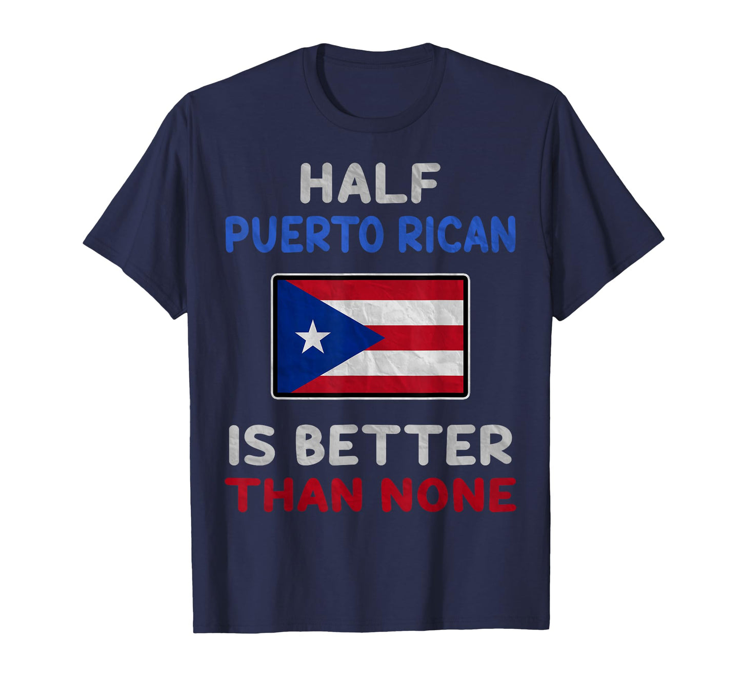 Half Puerto Rican Is Better Than None Puerto Rico Flag T-Shirt