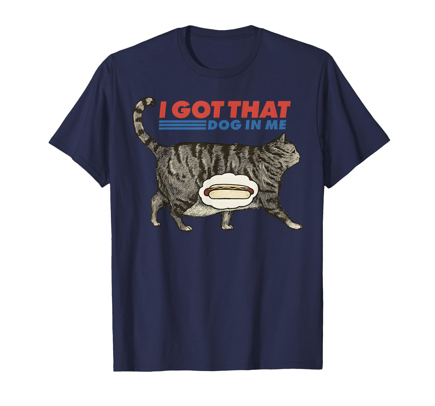 Retro I Got That Dog in Me Funny Cat Meme Gift for Men Women T-Shirt