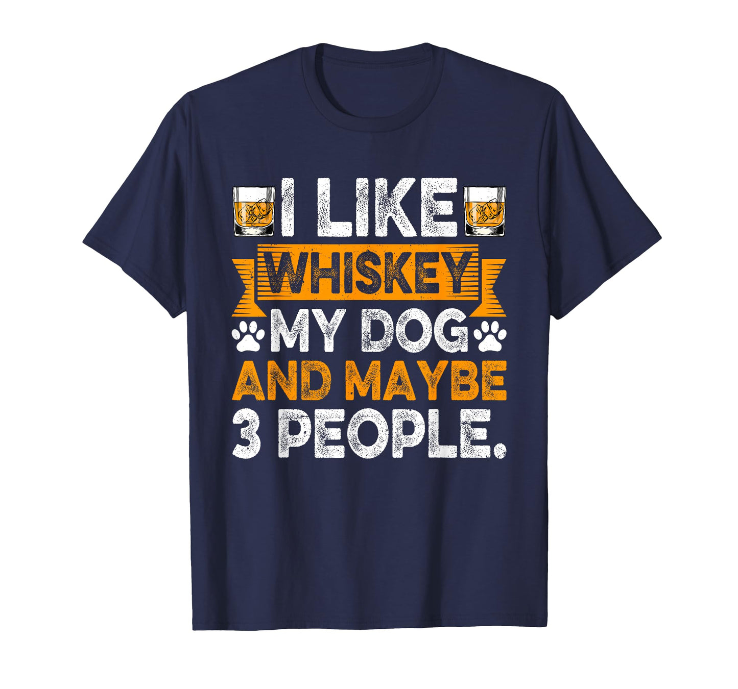 I Like Whiskey My Dog And Maybe 3 People Dog Dad Drinker Men Women T-Shirt