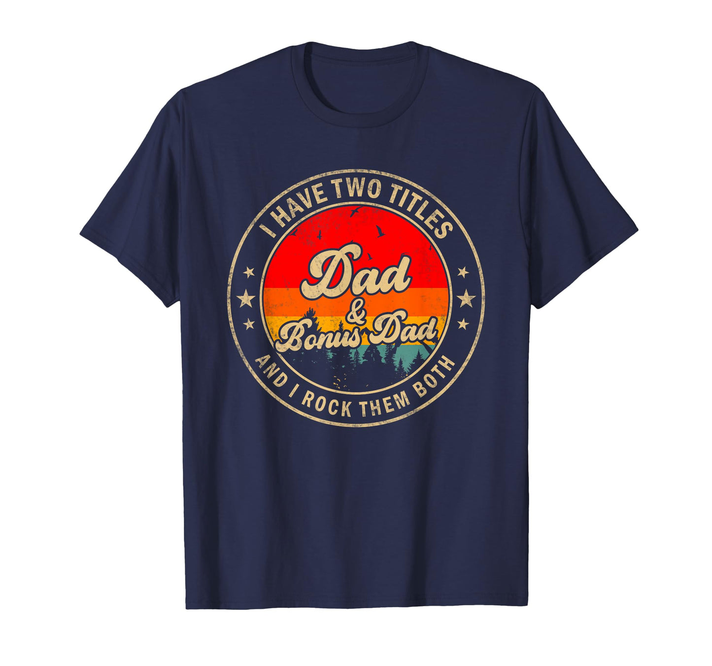 I Have Two Titles Dad & Bonus Dad I Rock Them Both T-Shirt