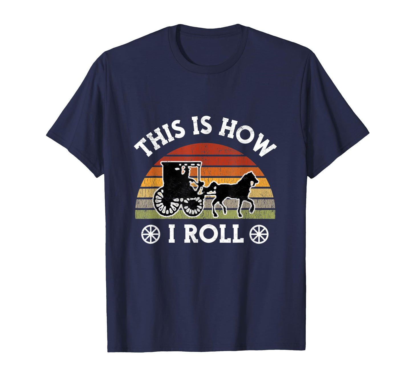 Funny Amish Horse & Buggy This is How I Roll Lancaster Pa. T-Shirt