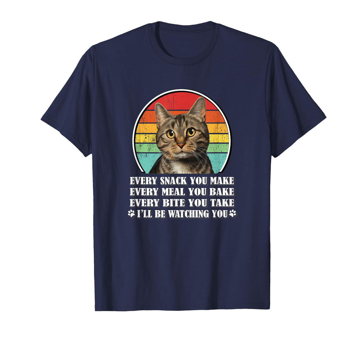 Every Snack You Make Brown Tabby Cat Lover Men Women Kids T-Shirt